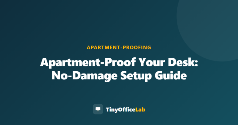 Apartment-Proof Your Desk: No-Damage Setup Guide