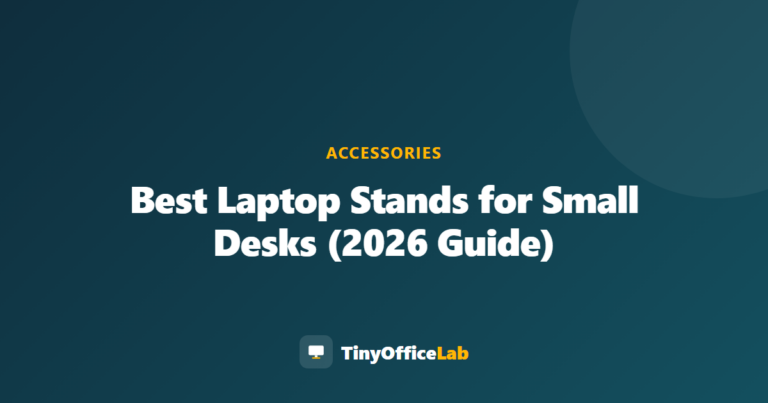 Best Laptop Stands for Small Desks (2026 Guide)