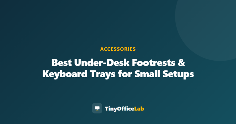 Best Under-Desk Footrests & Keyboard Trays for Small Setups