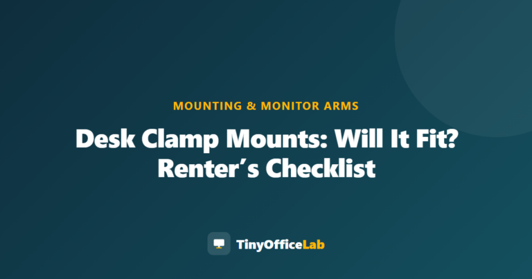 Desk Clamp Mounts: Will It Fit? Renter’s Checklist