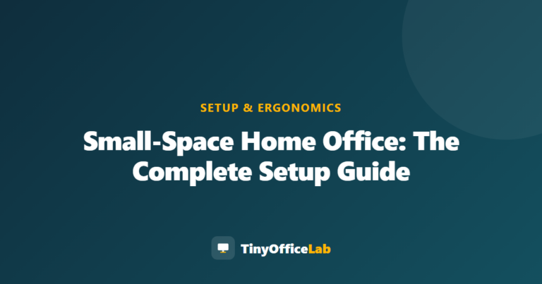 Small-Space Home Office: The Complete Setup Guide