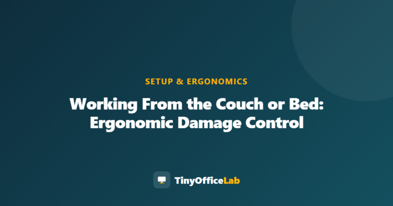 Working From the Couch or Bed: Ergonomic Damage Control